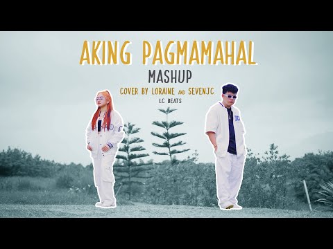 Aking Pagmamahal "MASHUP" Cover By Loraine & SevenJC (Prod by LC Beats)