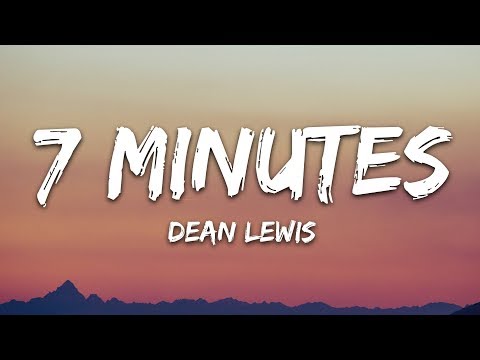 Dean Lewis - 7 Minutes (Lyrics)