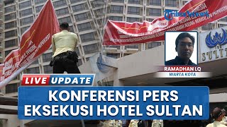 Pemerintah Siap Eksekusi Hotel Sultan di Istora Gelora Bung Karno, Petugas Gelar Konferensi Pers