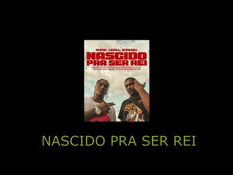 Dudu, LEALL e Nvhuel - Nascido Pra Ser Rei (Letra)