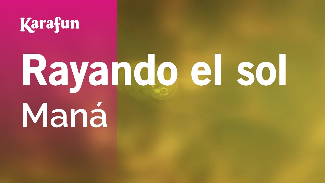 Rayando el sol - Maná | Versión Karaoke | KaraFun