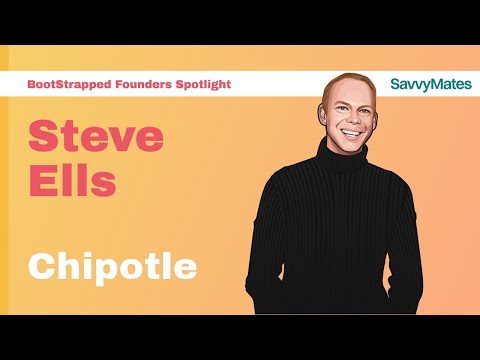 Bootstrapped Founders Spotlight - Steve Ells (Chipotle)