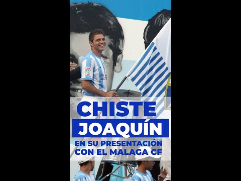 EL CHISTE DE JOAQUIN EN SU PRESENTACIÓN CON EL MALAGA CF