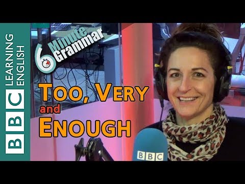 'Too', 'very' and 'enough' - 6 Minute Grammar
