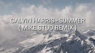 Calvin Harris - Summer ( Remix Mike Stud ) Lyrics