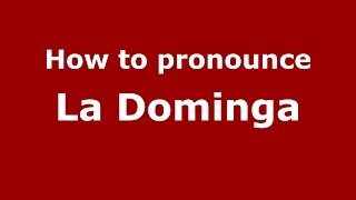 How to pronounce La Dominga
