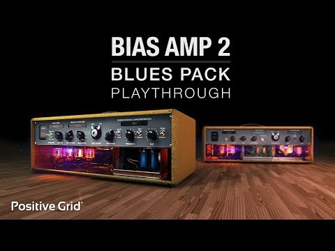 BIAS AMP 2 - Blues Pack Playthrough | Positive Grid