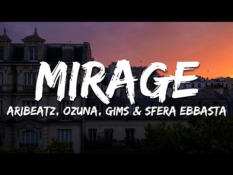 AriBeatz, Ozuna - Mirage (Paroles/Lyrics) feat. GIMS, Sfera Ebbasta