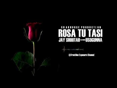 Rosa Tutasi - Jay Shootah & Usogunna  (HQ Official AUDIO 2019)