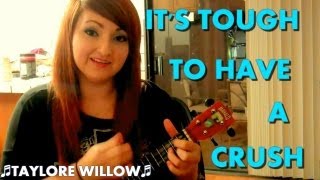 It's Tough To Have A Crush - OK Go cover by Taylore Willow