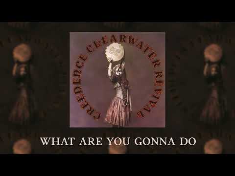 What Are You Gonna Do - Creedence Clearwater Revival