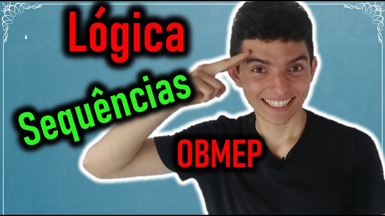 Raciocínio Lógico - Questões de Sequência - OBMEP