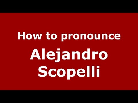 How to pronounce Alejandro Scopelli