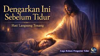 Download lagu Dengarkan Ini Sebelum Tidur… Doa Malam & Lagu Rohani Menyentuh Hati mp3
