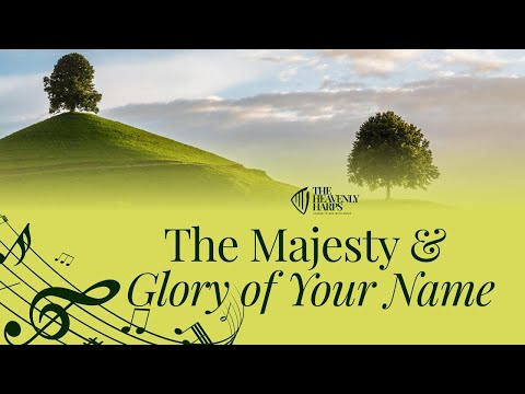 The Majesty & Glory of Your Name (Rehearsal Performance)