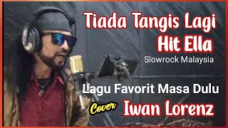 Download lagu Lagu Favorit Masa Dulu // Tiada Tangis Lagi - ELLA /// Cover IWAN LORENZ mp3
