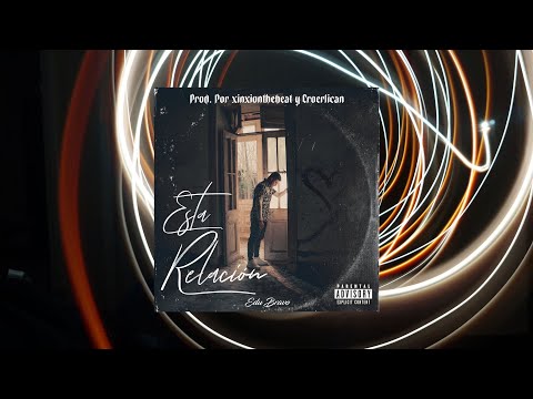 Edu Bravo - Esta relación  (Video Oficial)