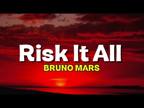 Bruno Mars - Risk It All (Lyric)
