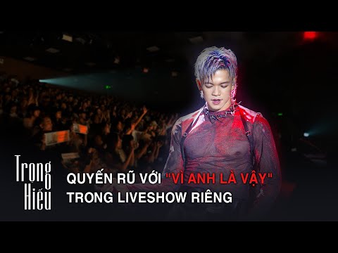 Trọng Hiếu Quyến Rũ Với "VÌ ANH LÀ VẬY" Trong LiveShow Riêng