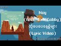 NAY - ထုံပေပေနေ့စွဲများ Feat. Jixk Gabby (Lyric Video) by SANPYA LYRICS