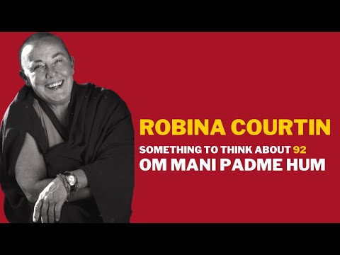 STTA 92: OM MANI PADME HUM — Robina Courtin