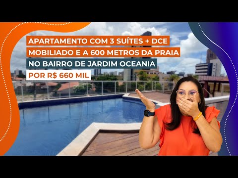 Exclusividade Vendida🚫Apto mobiliado, R$ 660 Mil, 3 suítes+DCE  no Jardim Oceania em João Pesssoa