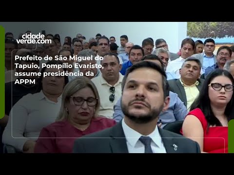 Prefeito de São Miguel do Tapuio, Pompílio Evaristo, assume presidência da APPM