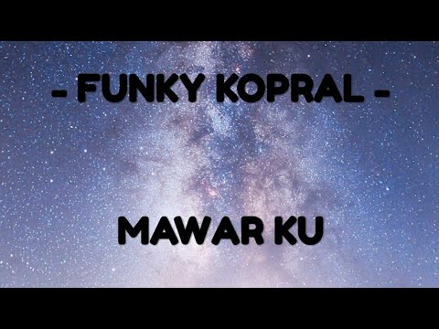 Funky Kopral - Mawar Ku (lirik)