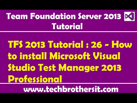 TFS 2013 Tutorial : 26 - How to install Microsoft Visual Studio Test Manager 2013 Professional