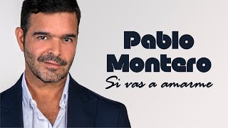 Si Vas A Amarme - Pablo Montero (Audio Oficial)