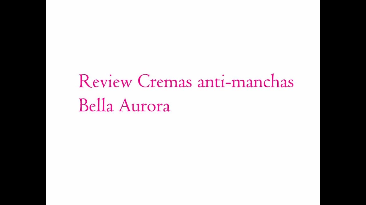Review Cremas anti-manchas Bella Aurora