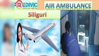 Get Credible Air Ambulance Service in Gorakhpur and Siliguri by Medivic