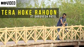 Tera Hoke Rahoon Cover by Dhruvesh patel