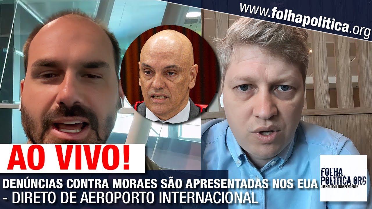 DENÚNCIAS CONTRA MORAES SÃO APRESENTADAS NOS EUA - DIRETO DE AEROPORTO INTERNACIONAL - EDUARDO BO..