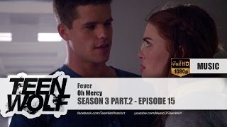 Oh Mercy - Fever | Teen Wolf 3x15 Music [HD]