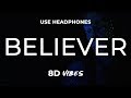Imagine Dragons - Believer (8D AUDIO) 🎧