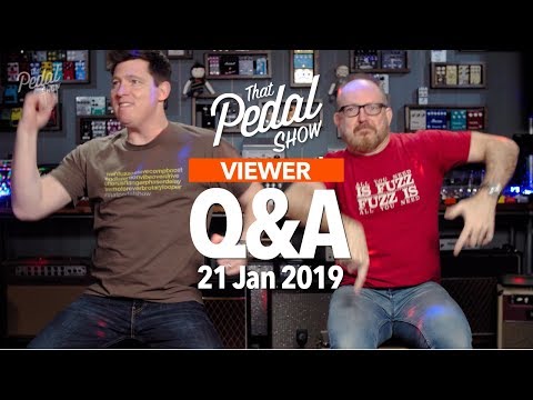 Viewer Comments & Questions: 21 January 2019 – That Pedal Show