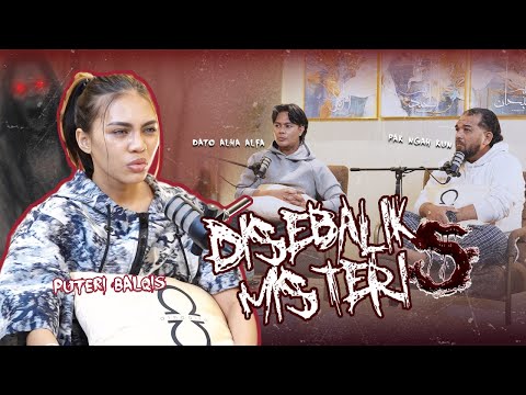 DISEBALIK MISTERI MUSIM 5 EP 1 : PUTERI BALQIS - Misteri Disebalik Paranoia atau Paranormal?
