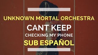 Unknown Mortal Orchestra - Can&#39;t Keep Checking My Phone (Sub Español) (Music Video)