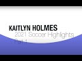 2021 Highlights - Part 1 - Kaitlyn Holmes