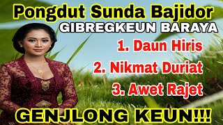 Download lagu Pongdut Sunda Bajidor ~ Daun Hiris || Gibrigkeun baraya || live genjlong keeun mp3