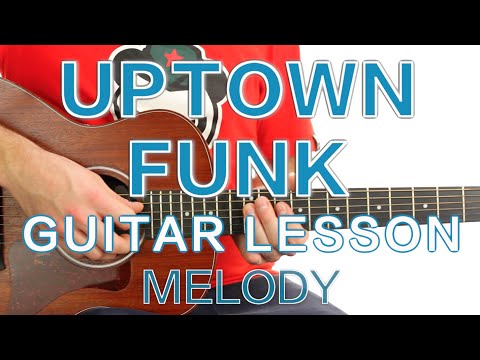 ► Uptown Funk - Mark Ronson ft. Bruno Mars - Guitar Lesson (MELODY) ✎ FREE TAB