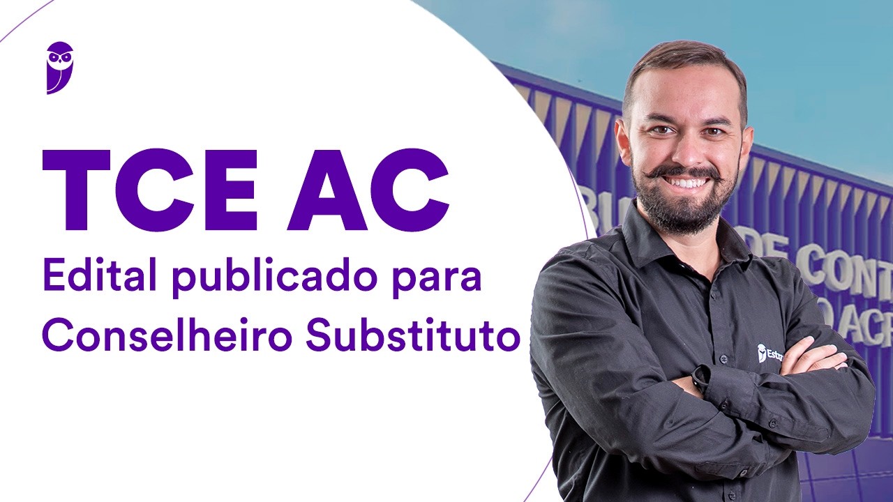 Concurso TCE AC: Edital publicado para Conselheiro Substituto