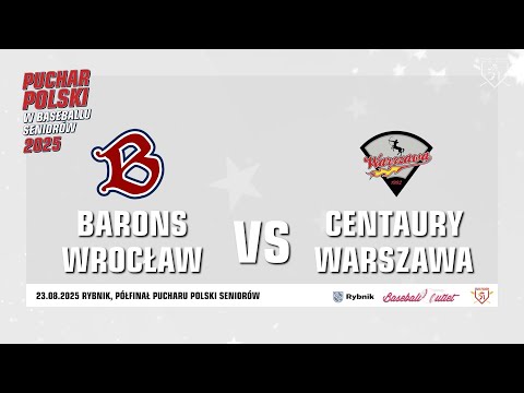 1. PÓŁFINAŁ PUCHARU POLSKI SENIORÓW 2025: BARONS WROCŁAW - CENTAURY WARSZAWA