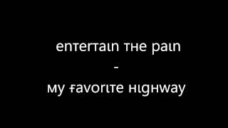 Entertain the pain - My favorite highway