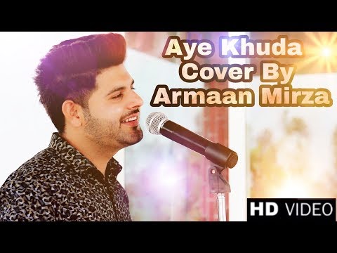 Armaan Mirza Aye Khuda Mujhko Bata Cover By Armaan Mirza