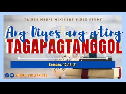 ANG DIYOS ANG ATING TAGAPAGTANGGOL | Romans 12:19-21 | TRIBES PHILIPPINES