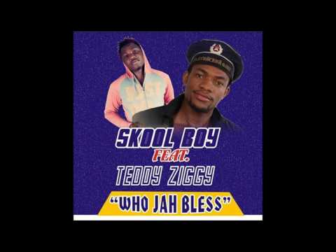 SKOOL BOY feat. TEDDY ZIGGY - Who Jah Bless