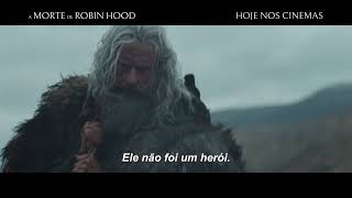 A Morte de Robin Hood | Hoje, somente nos cinemas