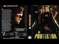 EL PROTECTOR PELICULA COMPLETA ESPAÑOL ACCION AVENTURAS